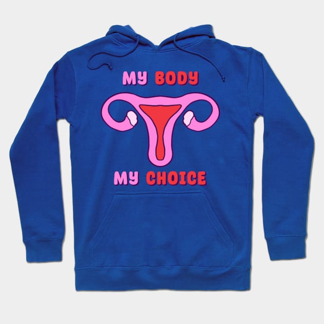 My Body My Choice - Pro Choice Hoodie by BlockersPixel